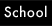 School
